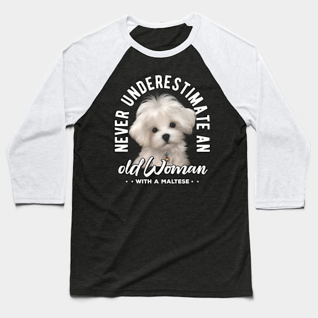 Never Underestimate an Old Woman with a Maltese v2 Baseball T-Shirt by Mystik Media LLC